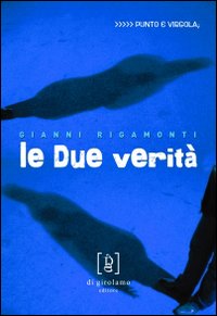 Due_Verita`_-Rigamonti_Gianni__